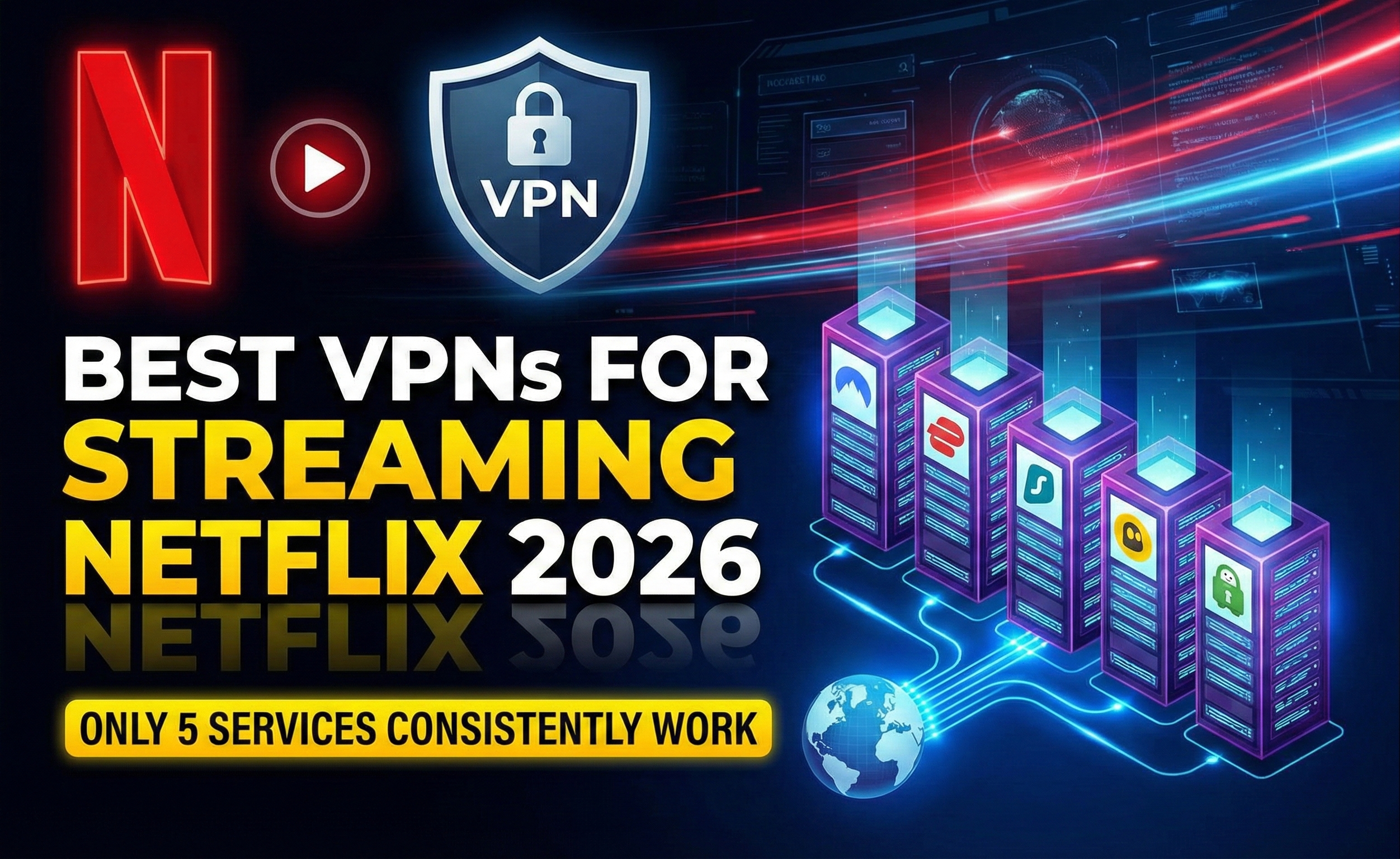 Best VPNs for Streaming Netflix in 2026: Only 5 Services Consistently Work